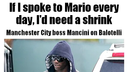 Balotelli, pericol public! Mancini: 