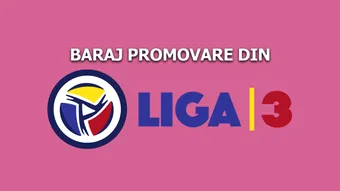 Premieră negativă în lupta pentru promovarea în Liga 2: trei din cele zece dueluri din faza semifinală a barajului nu se dispută! FRF a dat vestea cu trei zile înainte de jocuri!