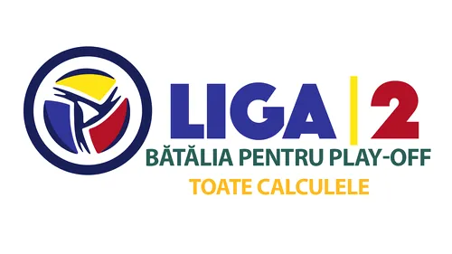 Bătălia finală pentru play-off-ul Ligii 2! ANALIZA situațiilor în care cele 11 echipe implicate în lupta pentru primele șase locuri își pot îndeplini sau rata obiectivul