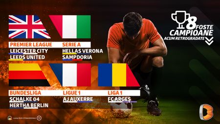 ADVERTORIAL | Opt foste campioane au retrogradat la finalul sezonului 2022/23 în fotbalul european, inclusiv din Liga 1