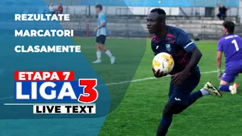 Etapa 7 Liga 3 | 19 meciuri sunt programate astăzi. Nicio echipă nu mai are punctaj maxim, însă sunt opt încă neînvinse în acest sezon