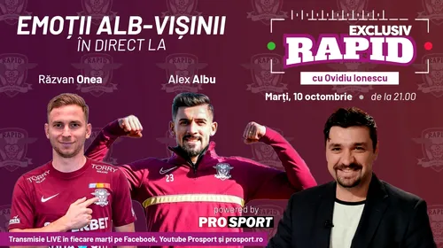 Onea și cu Albu vin la EXCLUSIV RAPID marți, 10 octombrie, ora 21.00