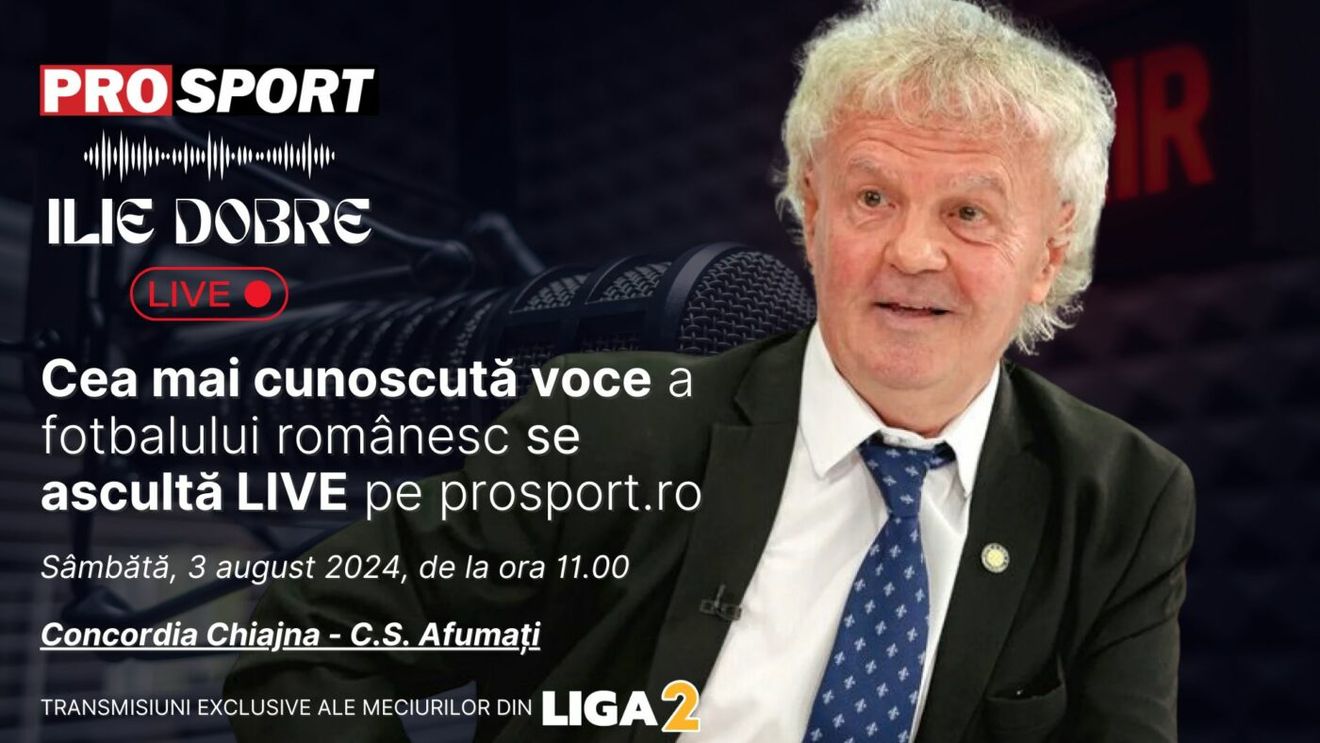 Ilie Dobre comentează LIVE pe ProSport.ro meciul Concordia Chiajna - C.S. Afumați, sâmbătă, 3 august 2024, de la ora 11.00