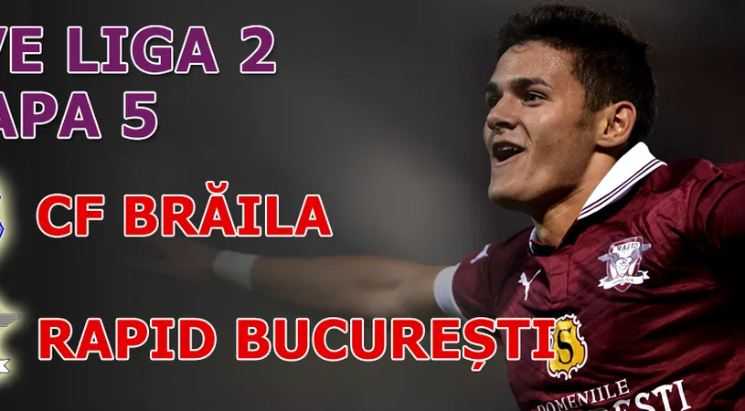 CF Brăila - Rapid 1-2!** Giuleștenii rămân pe podium, în spatele Clinceniului și Iașiului!