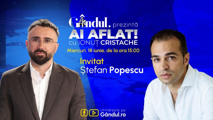„Ai Aflat! cu Ionuț Cristache” începe miercuri, 18 iunie, de la ora 15.00, live pe Gândul. Invitat: Ștefan Popescu