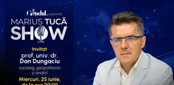 Marius Tucă Show începe miercuri, 25 iunie, de la ora 20.00, live pe Gândul. Invitat: prof. univ. dr. Dan Dungaciu