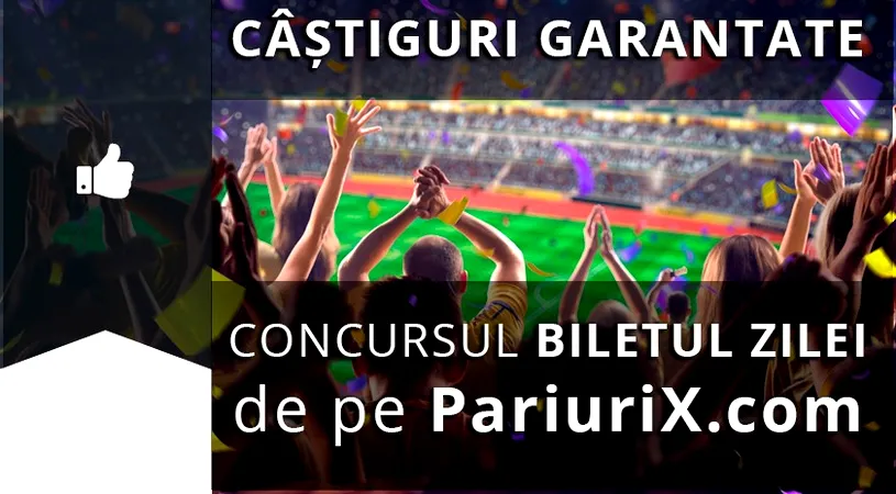 (P) Biletul zilei pe PariuriX.com: Singurul concurs cu câștiguri garantate!