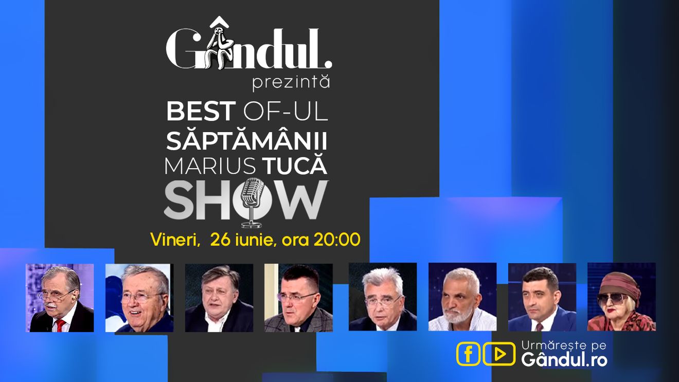 Gândul prezintă Best of Marius Tucă Show - vineri, 26 iunie, de la ora 18.00