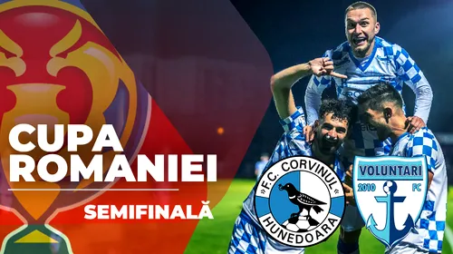 Corvinul – FC Voluntari începe la ora 19:00. Hunedoara a scris istorie în acest sezon al Cupei României, dar speră la o nouă victorie mare, pentru o calificare în premieră în finală