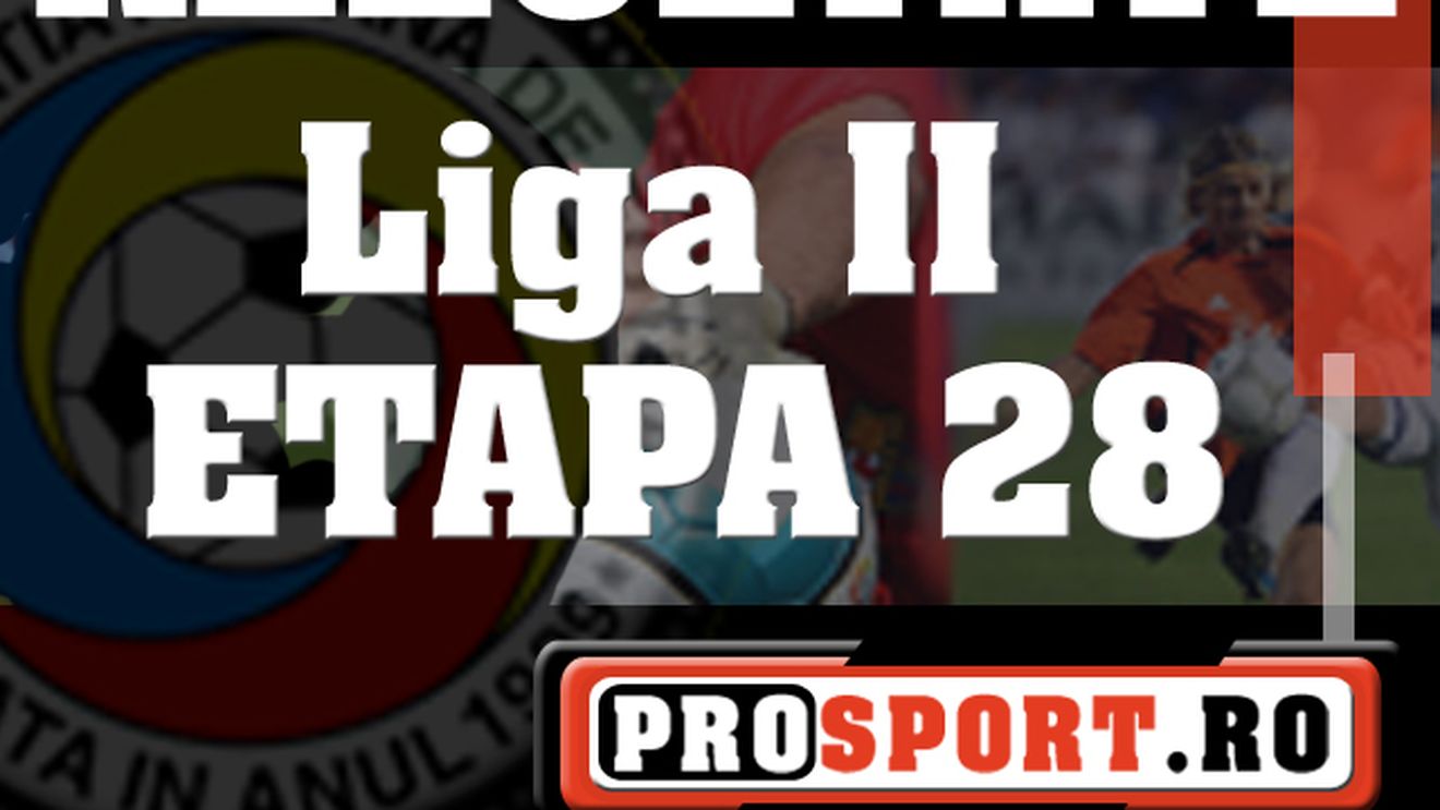 Etapa a 28-a Ligii II