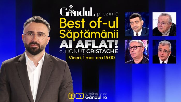Gândul prezintă Best Of Ai aflat! Cu Ionuț Cristache - vineri, 1 mai, de la ora 15.00