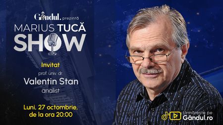Marius Tucă Show începe luni, 27 octombrie, de la ora 20.00, pe Gândul. Invitat: prof. univ. dr. Valentin Stan