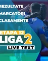 Etapa 12 Liga 2 | Șase meciuri încep la ora 11:00, printre care și cel al liderului