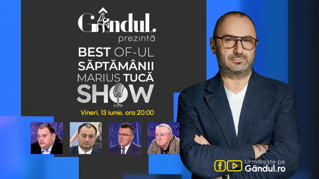 Gândul prezintă Marius Tucă Show - vineri, 13 iunie, de la ora 20.00