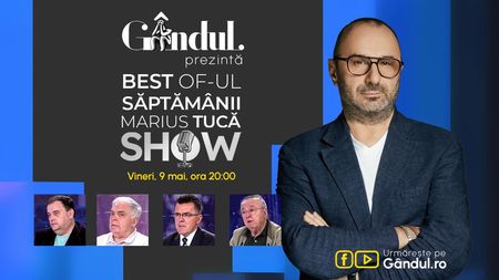 Gândul prezintă Best of  Marius Tucă Show - vineri, 9 mai, de la ora 20.00