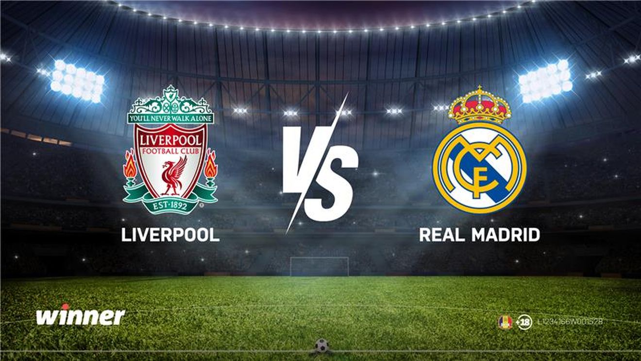 ADVERTORIAL. LIVERPOOL - REAL MADRID se joacă în Liga Campionilor