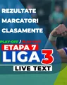 Liga 3, etapa 7 din play-off și play-out | 19 meciuri au loc ACUM