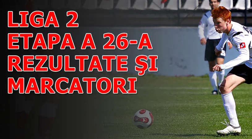 Etapa 26 / **Rezultate și marcatori