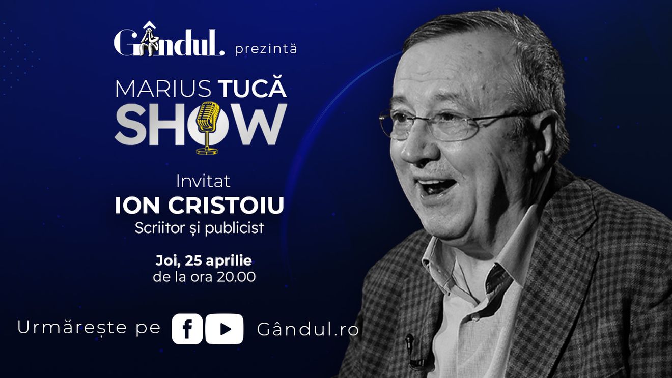 Marius Tucă Show începe joi, 25 aprilie, de la ora 20.00, live pe gândul.ro. Invitat: Ion Cristoiu