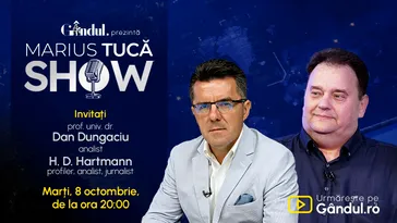 Marius Tucă Show începe marți, 8 octombrie, de la ora 20.00, live pe Gândul. Invitați: prof. univ. dr. Dan Dungaciu și H.D. Hartmann