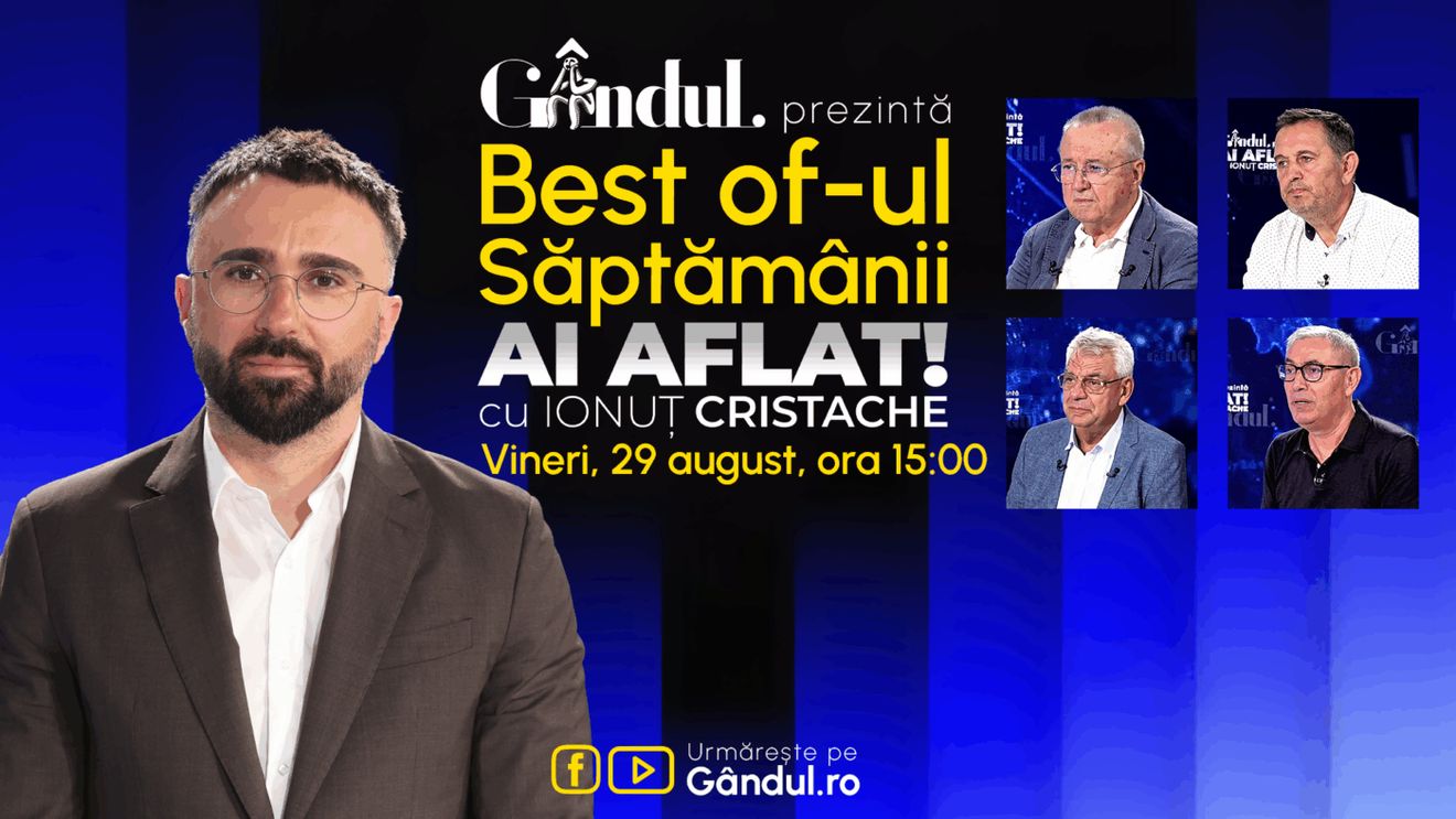 Gândul prezintă Best Of Ai aflat! Cu Ionuț Cristache - vineri, 29 august, de la ora 15.00