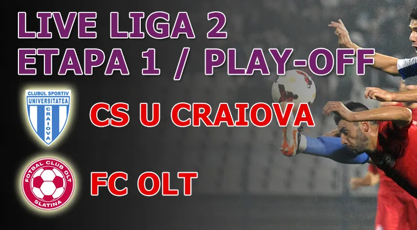 CS U Craiova - FC Olt 4-1.** Liderul începe ca din tun play-off-ul