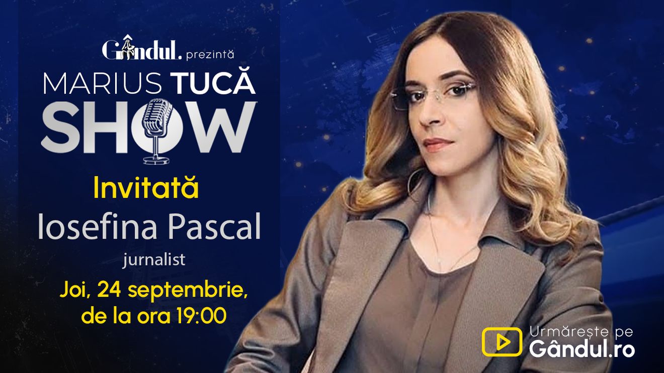 Marius Tucă Show începe joi, 24 septembrie, de la ora 19.00, live pe Gândul. Invitat: Iosefina Pascal