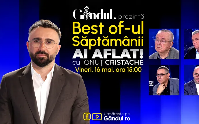 Gândul prezintă Best Of Ai aflat! Cu Ionuț Cristache – vineri, 16 mai, de la ora 15.00