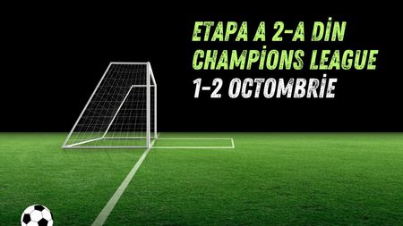 Etapa a 2-a din Champions League este programată pe 1-2 octombrie (P)