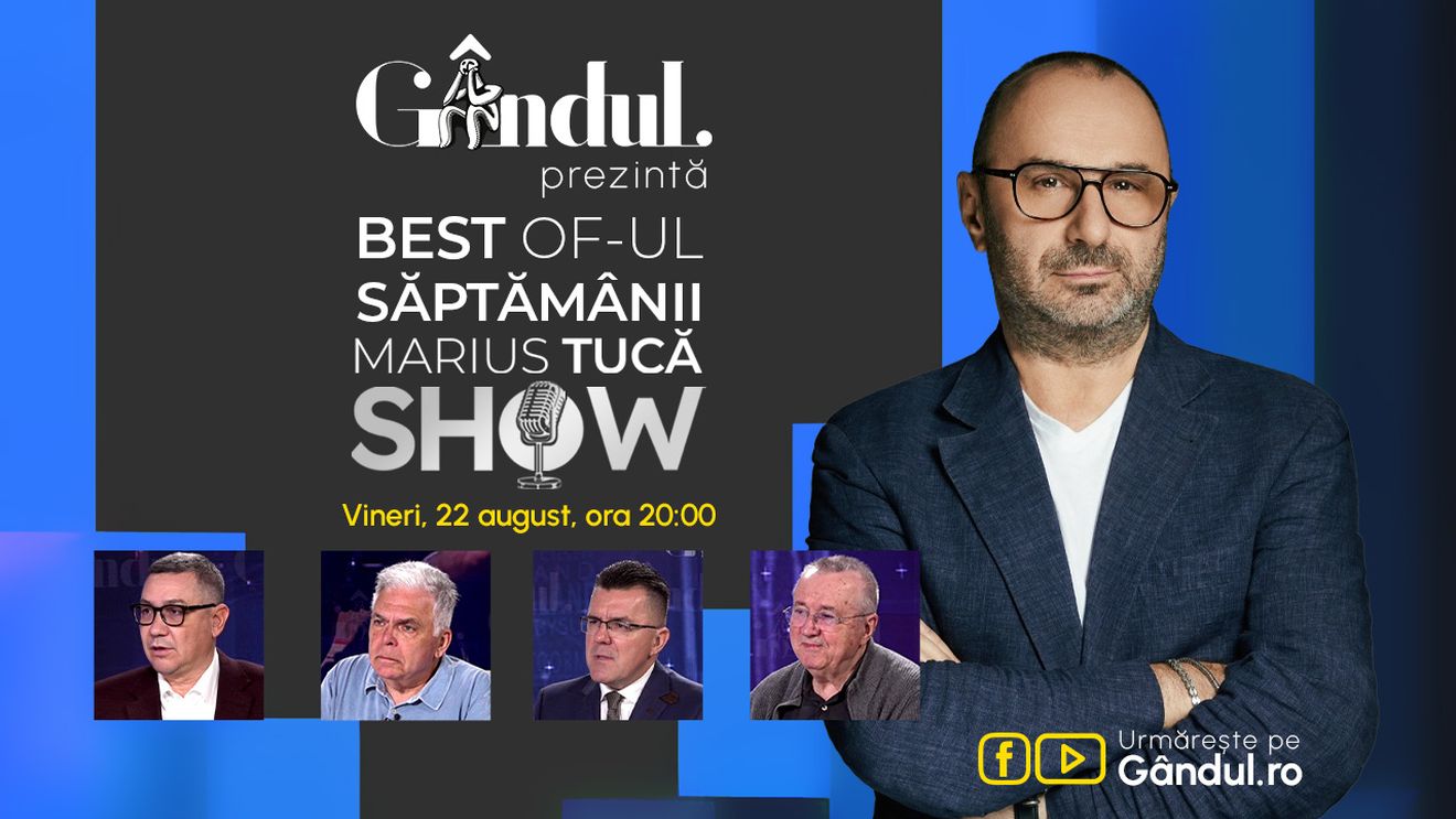Gândul prezintă Best of Marius Tucă Show - vineri, 22 august, de la ora 20.00