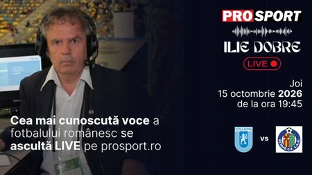 Ilie Dobre comentează LIVE pentru ProSport.ro meciul Universitatea Craiova – Getafe, joi, 15 octombrie 2026, de la ora 19:45
