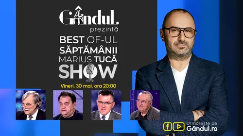 Gândul prezintă Best of  Marius Tucă Show – vineri, 30 mai, de la ora 20.00