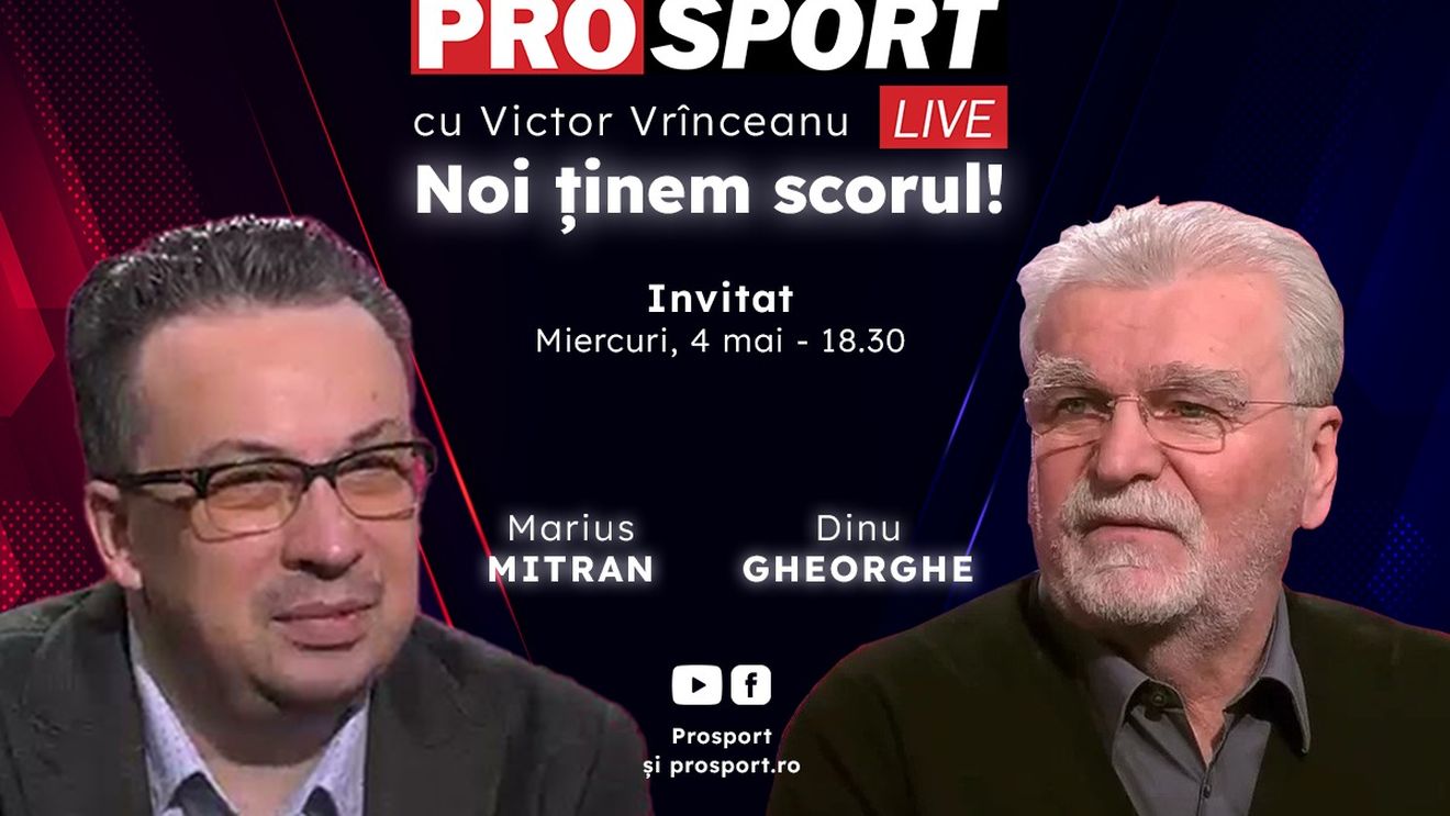 ProSport Live, o nouă ediție premium pe prosport.ro! Dinu Gheorghe și Marius Mitran vorbesc despre finalul incendiar de sezon din Liga 1!