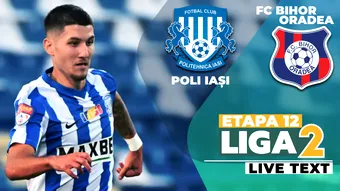Poli Iași – FC Bihor începe la ora 17:30 și dă start etapei a 12-a a Ligii 2. Moldovenii au meci greu cu a doua clasată de șase runde