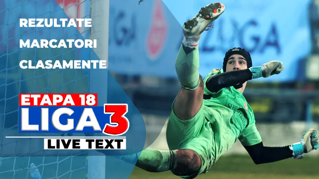 Prima etapă de Liga 3 din 2026 | 19 meciuri se dispută ACUM. Campionatul s-a reluat cu o echipă în minus