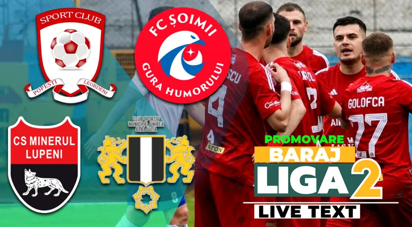 Semifinale baraj promovare în Liga 2 | SC Popeşti Leordeni - Şoimii Gura Humorului și Minerul Lupeni - Unirea Alba Iulia se joacă ACUM