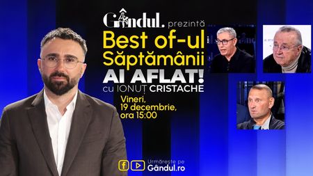 Gândul prezintă Best Of Ai aflat! Cu Ionuț Cristache - vineri, 19 decembrie, de la ora 15.00