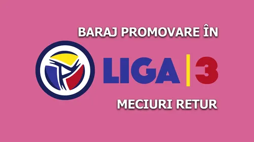 Echipele promovate în Liga 3 în urma meciurilor de baraj. Surpriză mare la Sibiu, unde noul FC Inter a ratat obiectivul. CS Dinamo a câștigat și în retur, iar scorul zilei a fost înregistrat de campioana din Alba