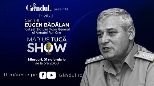 Marius Tucă Show începe miercuri, 01 noiembrie, de la ora 20.00, live pe gândul.ro. Invitat: Gen. (R) Eugen Bădălan