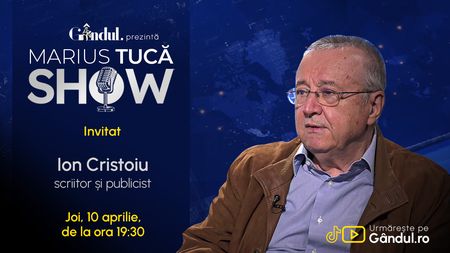 Marius Tucă Show începe joi, 10 aprilie, de la ora 19.30, live pe Gândul. Invitat: Ion Cristoiu