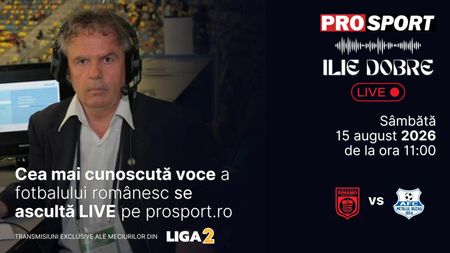 Ilie Dobre comentează LIVE pe ProSport.ro meciul C.S. Dinamo București - Metalul Buzău, sâmbătă, 15 august 2026, de la ora 11:00