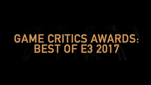E3 2017 Game Critics Awards – iată lista câștigătorilor