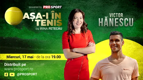 Victor Hănescu este invitatul Irinei Fetecău la „Așa-i în tenis”! Dezvăluirile spectaculoase în noua emisiune ProSport
