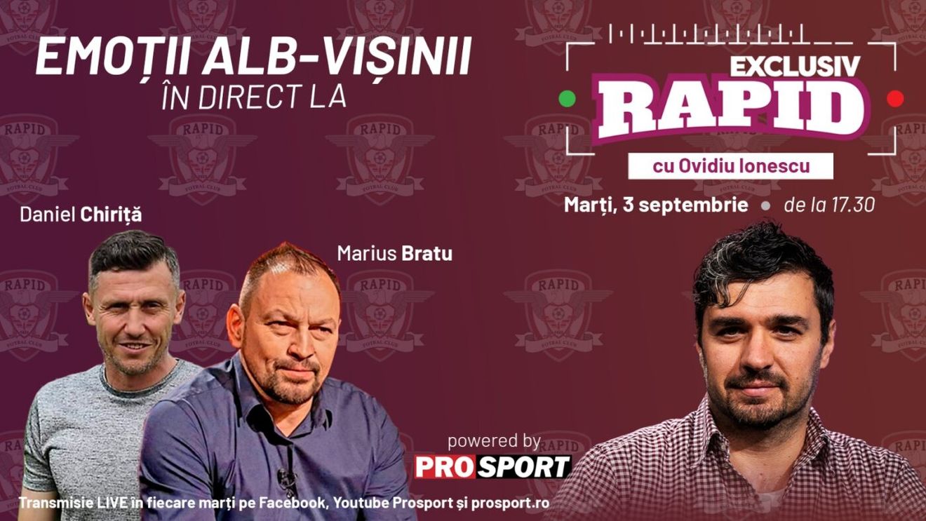 „EXCLUSIV RAPID” cu Marius Bratu si Daniel Chiriță e în direct pe YouTube - ProSport de la ora 17:30