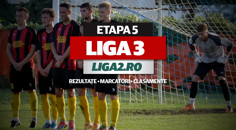 Rezultatele și marcatorii** etapei a 5-a a Ligii 3