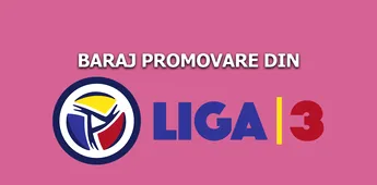 Premieră negativă în lupta pentru promovarea în Liga 2: trei din cele zece dueluri din faza semifinală a barajului nu se dispută! FRF a dat vestea cu trei zile înainte de jocuri!