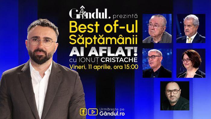 Gândul prezintă Best Of Ai aflat! Cu Ionuț Cristache - vineri, 11 aprilie, de la ora 15.00