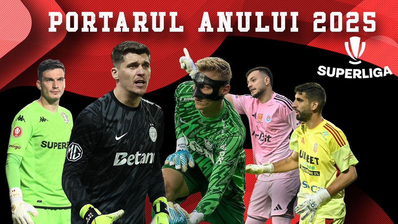 Portarul Anului 2025 în Superliga: patru români și un străin domină topul dar evoluțiile din prima parte a sezonului actual au decis titularul din formația ideală!