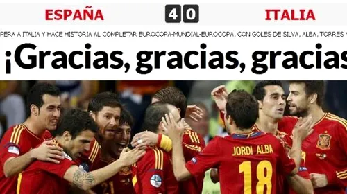 Spaniolii se înclină în fața lui Del Bosque: „De trei ori campioni”** Italienii: „Prea mici pentru o Spanie așa de mare” Reacțiile presei