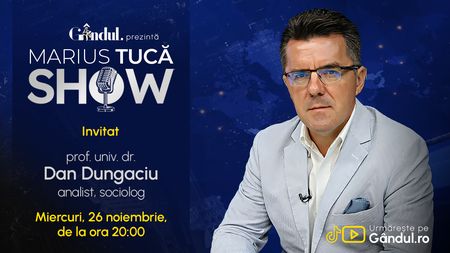 Marius Tucă Show începe miercuri, 26 noiembrie, de la ora 20.00, live pe Gândul. Invitat: prof. univ. dr. Dan Dungaciu
